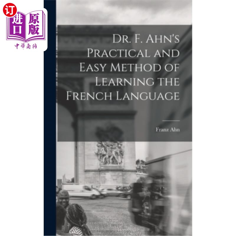 海外直订Dr. F. Ahn's Practical and Easy Method of Learning the French Language 安博士的实用和简单的学习法语的方法