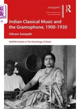 海外直订Indian Classical Music and the Gramophone, 1900-... 印度古典音乐和留声机，1900-1930