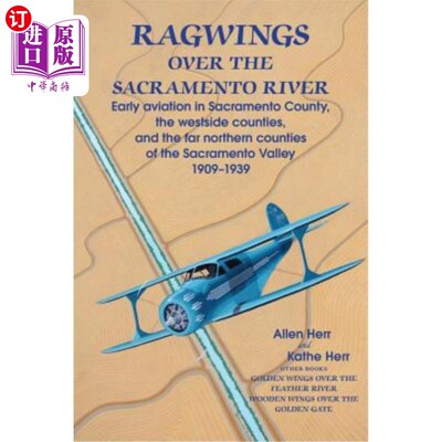 海外直订Ragwings Over The Sacramento River: Early aviation in Sacramento County, the wes 萨克拉门托河上的Ra