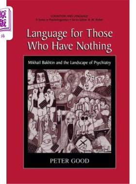 海外直订医药图书Language for Those Who Have Nothing: Mikhail Bakhtin and the Landscape of Psychi 《一无所有者的语言