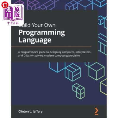 海外直订Build Your Own Programming Language: A programmer's guide to designing compilers 构建您自己的编程语言:设计