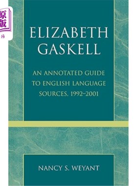 海外直订Elizabeth Gaskell: An Annotated Guide to English Language Sources, 1992-2001 伊丽莎白·盖斯凯尔:英语语言资源
