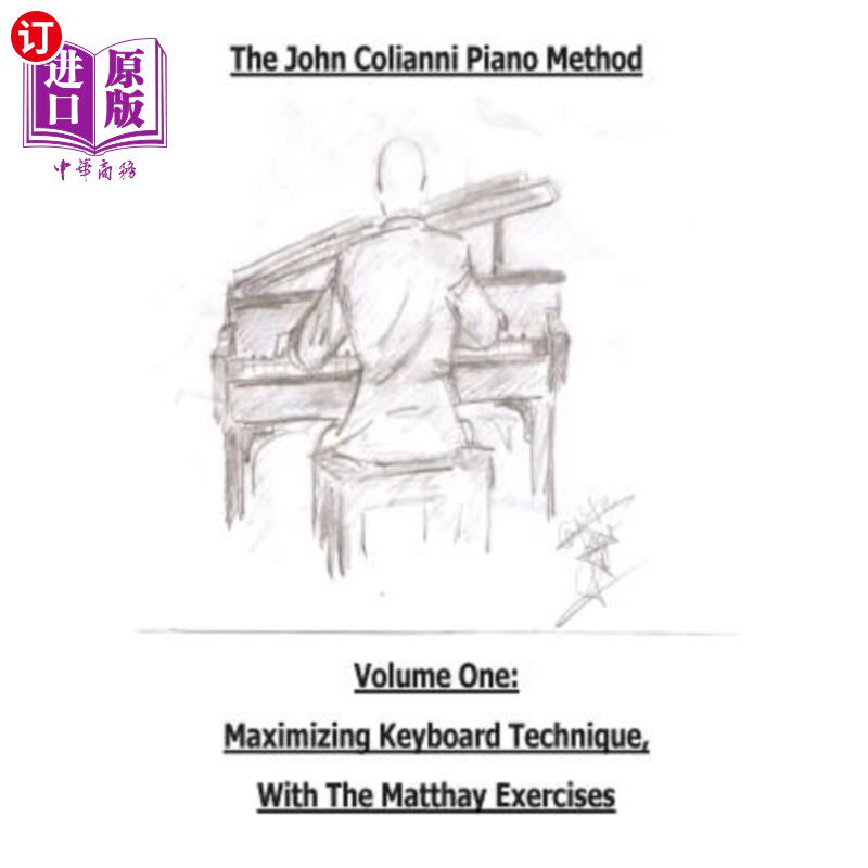 海外直订The John Colianni Piano Method: Volume One: Maximizing Keyboard Technique With T 约翰·科里昂尼钢琴方法:卷一