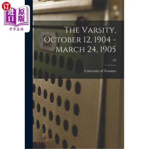 海外直订The Varsity, October 12, 1904 - March 24, 1905; 24 大学代表队，1904年10月12日- 1905年3月24日;24