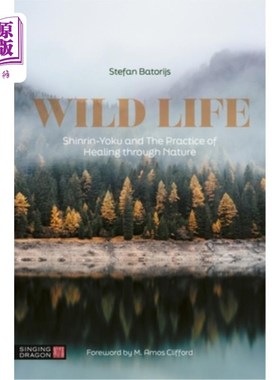 海外直订医药图书Wild Life: Shinrin-Yoku and the Practice of Healing Through Nature 野生动物:Shinrin-Yoku和通过自然