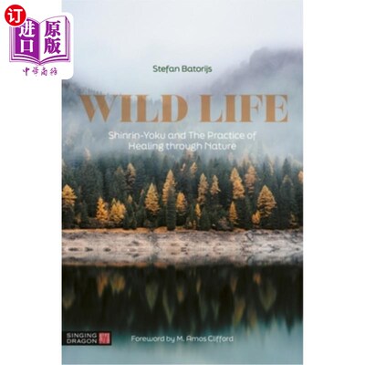 海外直订医药图书Wild Life: Shinrin-Yoku and the Practice of Healing Through Nature 野生动物:Shinrin-Yoku和通过自然