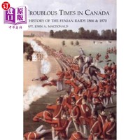 海外直订TROUBLOUS TIMES IN CANADAA History Of The Fenian Raids 加拿大的动荡时期——费尼亚袭击史