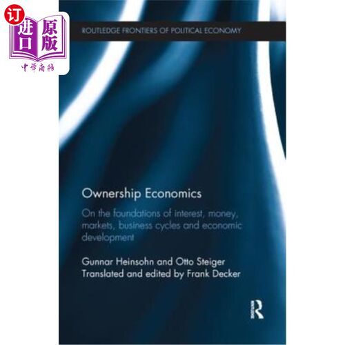 海外直订Ownership Economics: On the Foundations of Interest, Money, Markets, Business Cy 所有权经济学：以利益、货币