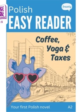 海外直订Polish Easy Reader - Coffee, Yoga, Taxes: A Funny Story for Beginners (A2) with  波兰容易的读者-咖啡，瑜伽