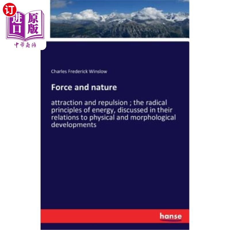 海外直订Force and nature: attraction and repulsion; the radical principles of energy, di 力与自然