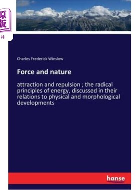 海外直订Force and nature: attraction and repulsion; the radical principles of energy, di 力与自然