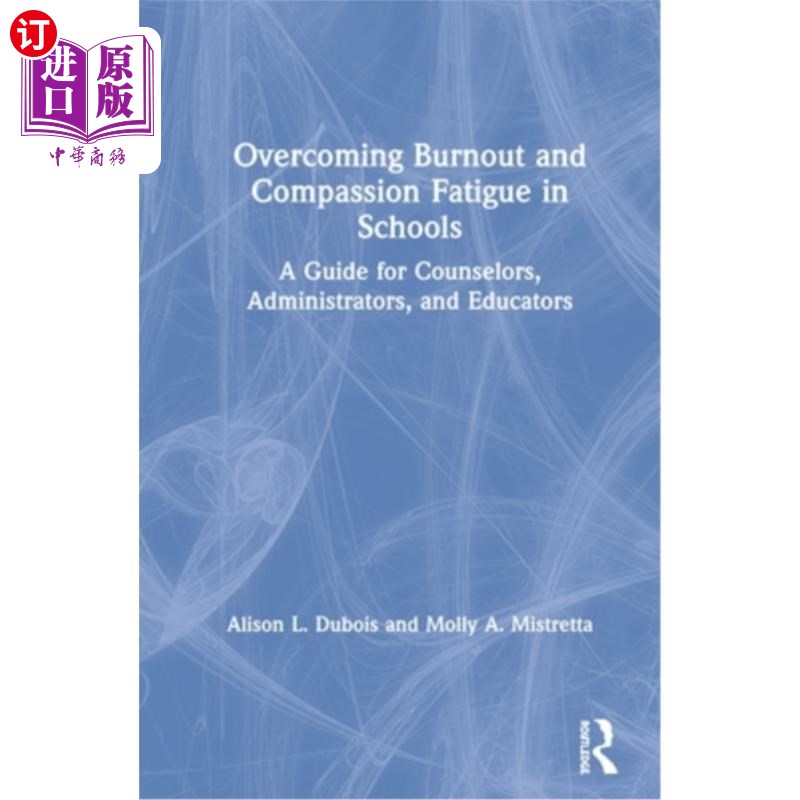 海外直订Overcoming Burnout and Compassion Fatigue in Schools: A Guide for Counselors, Ad 克服学校的倦怠和同情疲劳: