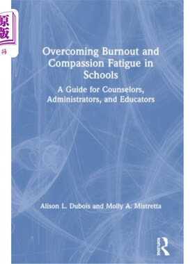 海外直订Overcoming Burnout and Compassion Fatigue in Schools: A Guide for Counselors, Ad 克服学校的倦怠和同情疲劳: