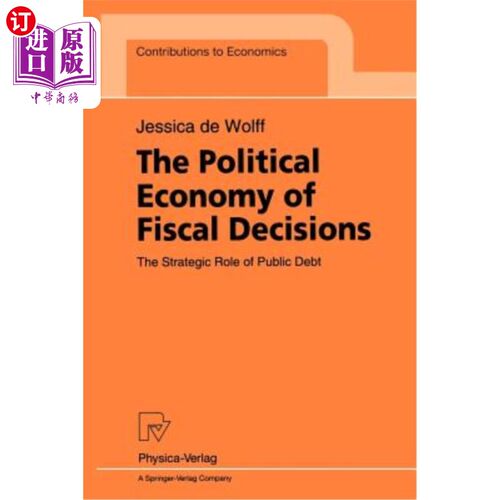 海外直订The Political Economy of Fiscal Decisions: The Strategic Role of Public Debt 财政决策的政治经济学：公共债务