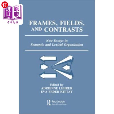 海外直订Frames, Fields, and Contrasts: New Essays in Semantic and Lexical Organization 框架、领域和对比：语义和词汇组织