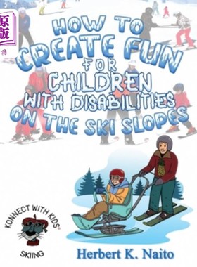 海外直订How to Create Fun for Children with Disabilities on the Ski Slopes 如何在滑雪场为残疾儿童创造乐趣