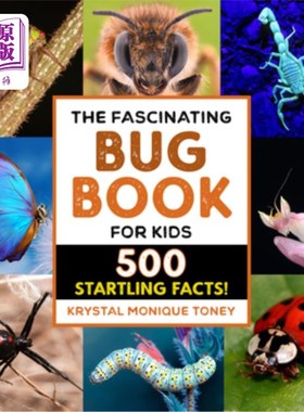 海外直订The Fascinating Bug Book for Kids: 500 Startling Facts! 孩子们的迷人Bug书:500个惊人的事实!