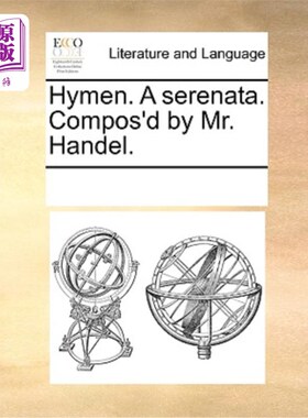 海外直订Hymen. a Serenata. Compos'd by Mr. Handel. 处女膜。小夜曲。由亨德尔先生作曲。