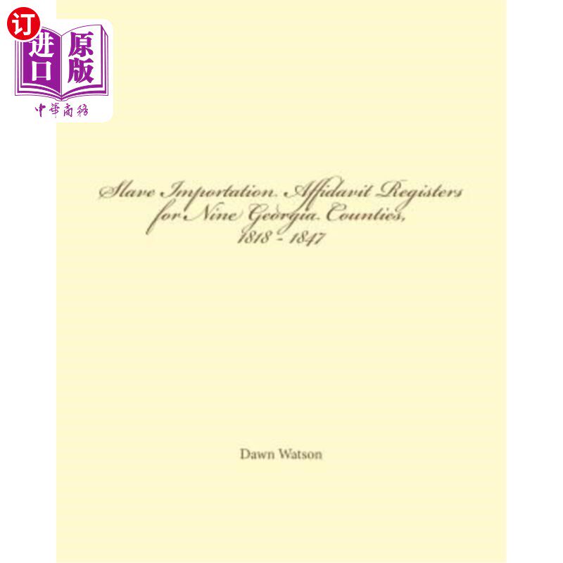 海外直订Slave Importation Affidavit Registers for Nine Georgia Counties, 1818 - 1847 格鲁吉亚9个县的奴隶进口宣誓书