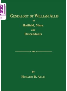 海外直订Genealogy of William Allis of Hatfield, Mass. and Descendants 1630-1919 马萨诸塞州哈特菲尔德的威廉·艾利斯的