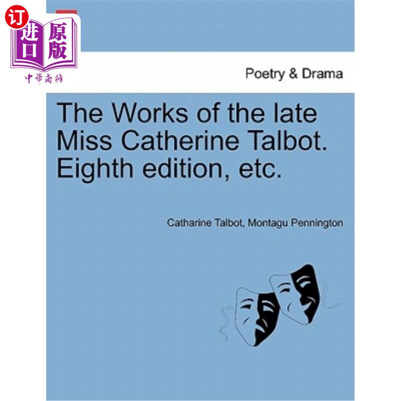 海外直订The Works of the Late Miss Catherine Talbot. Eighth Edition, Etc. 已故凯瑟琳·塔尔伯特小姐的作品。第八版等。