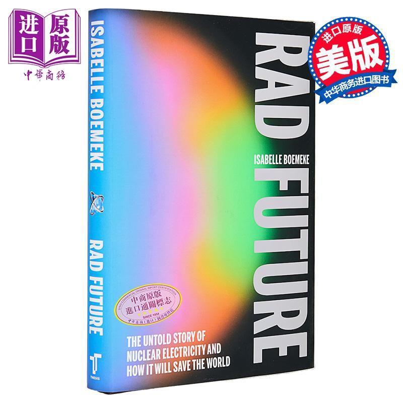 激进的未来 核电未曾讲述的故事 如何拯救世界 Rad Future 英文原版 Isabelle Boemeke 科普【中商原版】
