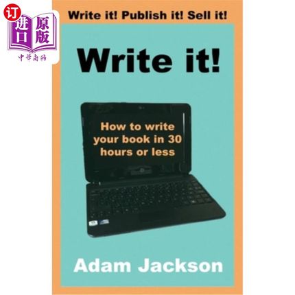 海外直订Write it!: How to write your book in 30 hours or less 写它!如何在30小时或更少的时间内写完一本书