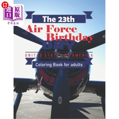 海外直订The 23th Air Force Birthday Coloring Book for Adults: A Tribute to Airpower Cele 第23届空军生日成人涂色书：