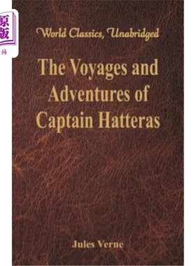 海外直订The Voyages and Adventures of Captain Hatteras (World Classics, Unabridged) 哈特拉斯船长的航海和冒险（世界