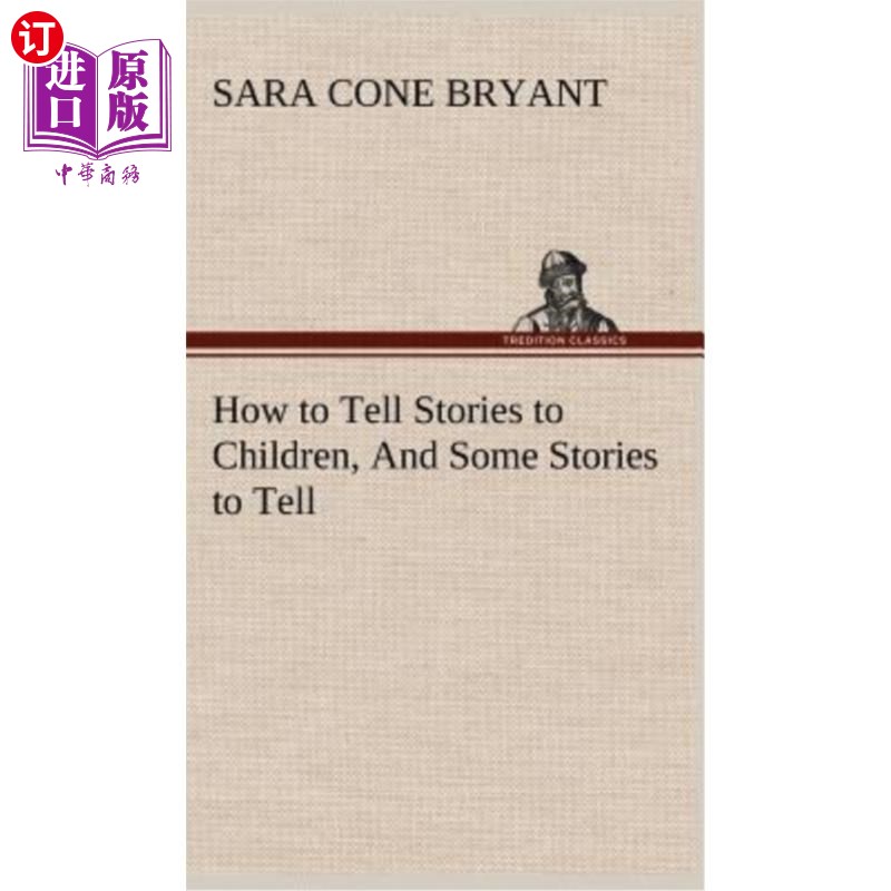 海外直订How to Tell Stories to Children, And Some Stories to Tell 如何给孩子们讲故事，以及一些要讲的故事