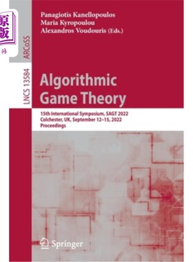 海外直订Algorithmic Game Theory: 15th International Symposium, Sagt 2022, Colchester, Uk 算法博弈论:第15届国际研讨