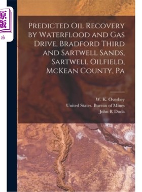 海外直订Predicted oil Recovery by Waterflood and gas Drive, Bradford Third and Sartwell  宾夕法尼亚州McKe