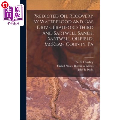 海外直订Predicted oil Recovery by Waterflood and gas Drive, Bradford Third and Sartwell  宾夕法尼亚州McKe