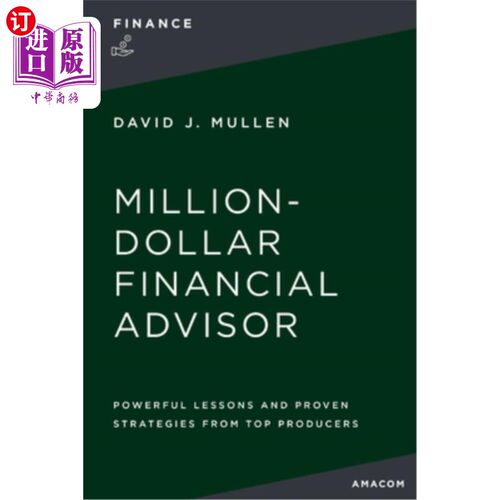 海外直订The Million-Dollar Financial Advisor: Powerful Lessons and Proven Strategies fro 《百万美元财务顾问:来自顶