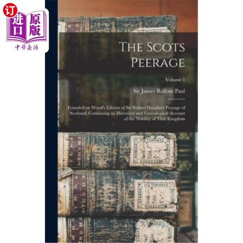 海外直订The Scots Peerage; Founded on Wood's Edition of Sir Robert Douglas's Peerage of  苏格兰贵族;建立在伍德版罗