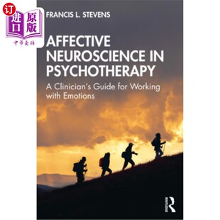 海外直订Affective Neuroscience in Psychotherapy: A Clinician's Guide for Working with Em 心理治疗中的情感神经科学: