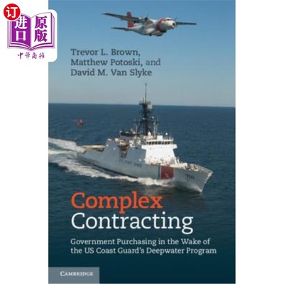 海外直订Complex Contracting: Government Purchasing in the Wake of the Us Coast Guard's D 复杂合同:美国海岸警卫队深