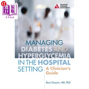 海外直订医药图书Managing Diabetes and Hyperglycemia in the Hospital Setting: A Clinician's Guide 管理糖尿病和高血糖