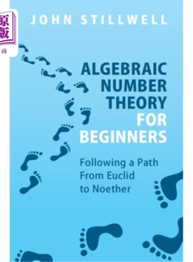 海外直订Algebraic Number Theory for Beginners: Following a Path from Euclid to Noether 代数数论初学者:沿着从欧几里