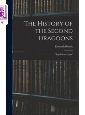 海外直订The History of the Second Dragoons: Royal Scots Greys 第二龙骑兵的历史:皇家苏格兰灰骑兵