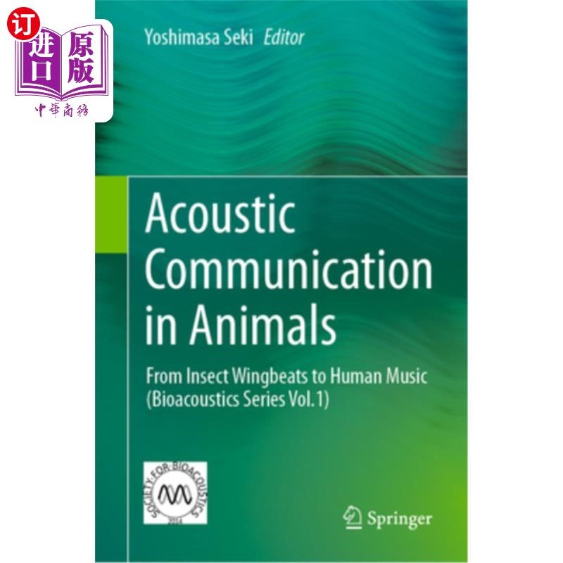 海外直订Acoustic Communication in Animals: From Insect Wingbeats to Human Music (Bioacou 动物的声音交流:从昆虫的振