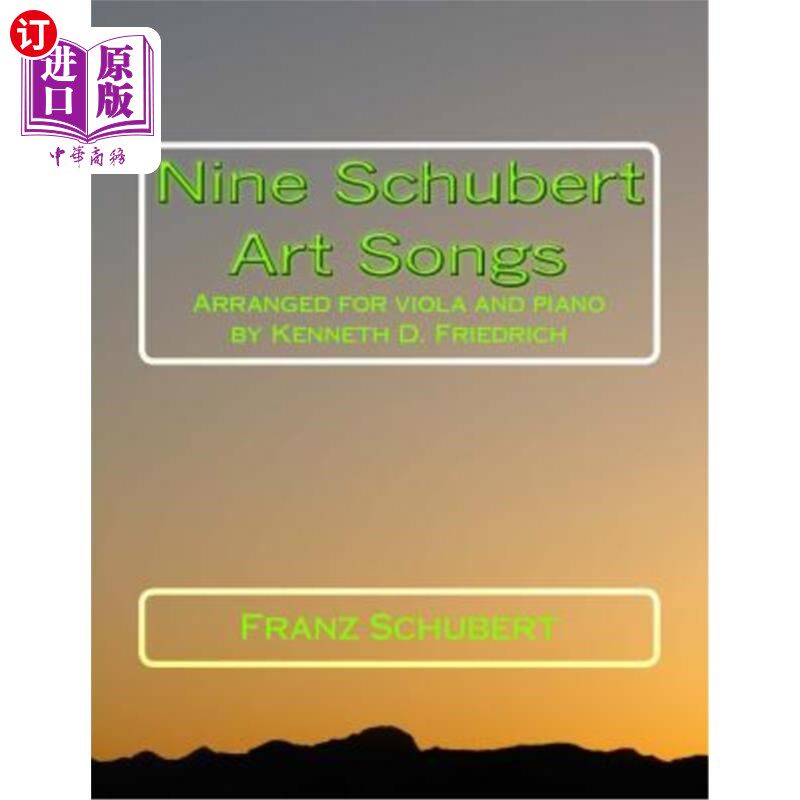 海外直订Nine Schubert Art Songs: Arranged for Viola and Piano by Kenneth D. Friedrich 九首舒伯特艺术歌曲：肯尼斯·D·