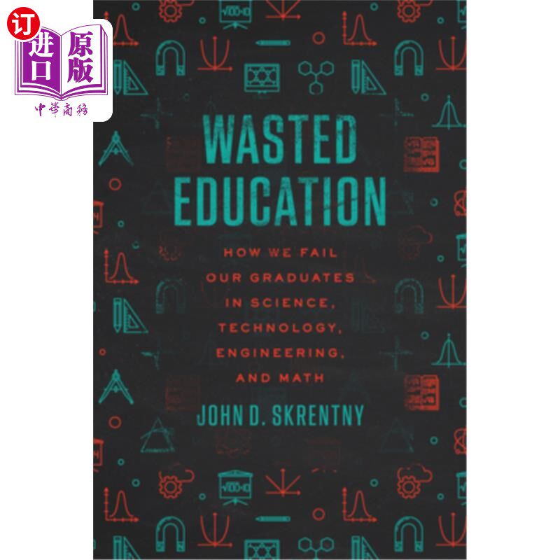 海外直订Wasted Education: How We Fail Our Graduates in Science, Technology, Engineering, 浪费的教育:我们是如何让科