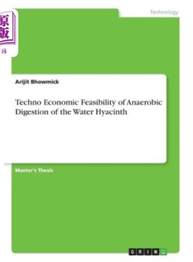 海外直订Techno Economic Feasibility of Anaerobic Digestion of the Water Hyacinth 凤眼莲厌氧消化的技术经济可行性