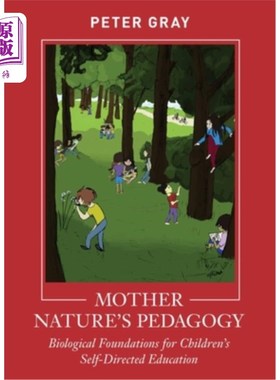 海外直订Mother Nature's Pedagogy: Biological Foundations for Children's Self-Directed Ed 自然母亲的教育学：儿童自我