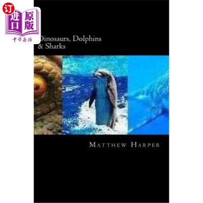 海外直订Dinosaurs, Dolphins & Sharks: Amazing Facts, Awesome Trivia, Cool Pictures & Fun 恐龙、海豚和鲨鱼：令人惊叹