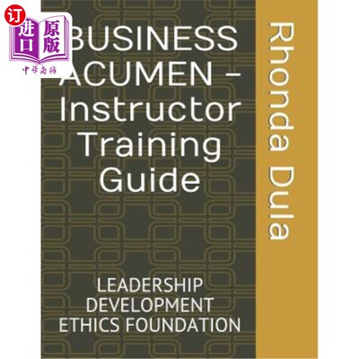 海外直订BUSINESS ACUMEN - Instructor Training Guide: Leadership Development Ethics Found 商业智慧-教练培训指南：领