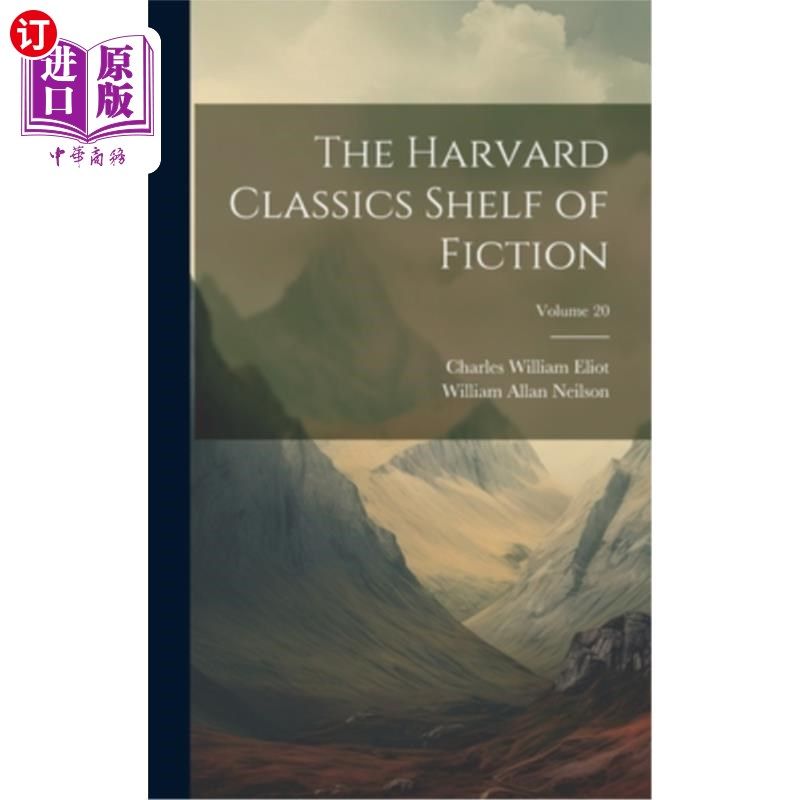 海外直订The Harvard Classics Shelf of Fiction; Volume 20 哈佛大学的经典小说书架；卷20