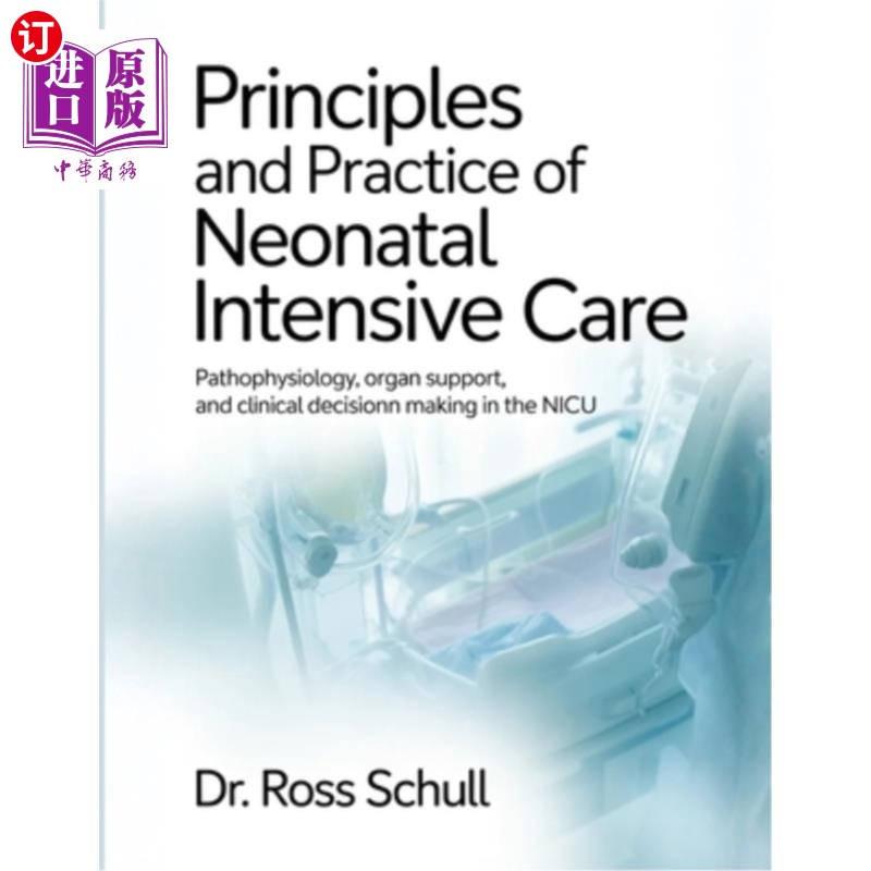海外直订医药图书Principles and Practice of Neonatal Intensive Care: Pathophysiology, Organ Suppo 新生儿重症监护的原