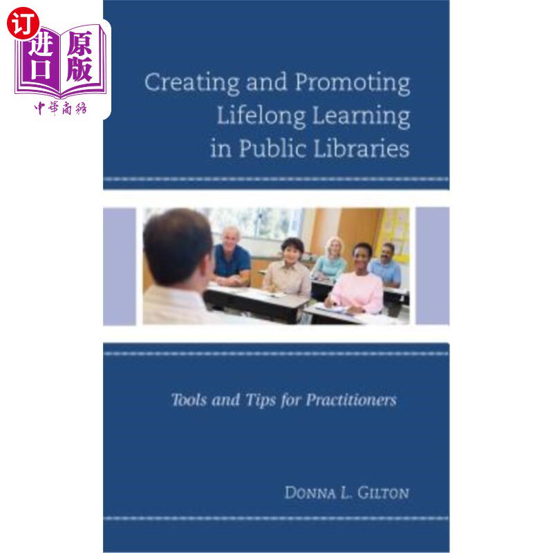 海外直订Creating and Promoting Lifelong Learning in Public Libraries: Tools and Tips for 创建和促进公共图书馆的终身